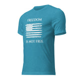 Freedom is Not Free Short sleeve t-shirt